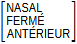 Matrice : NASAL FERMÉ ANTÉRIEUR
