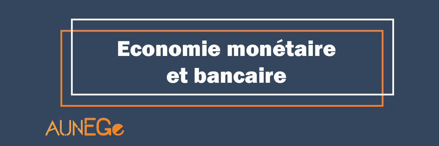 Macroéconomie 3 : Economie monétaire et bancaire